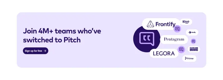 Join 4M+ teams who’ve switched to Pitch on Pitch