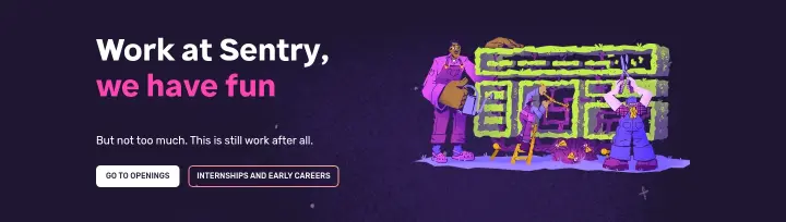 Work at Sentry, we have fun on Sentry
