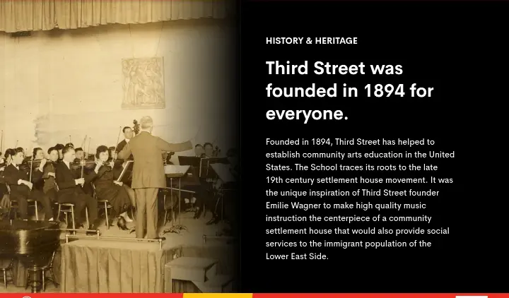 Third Street was founded in 1894 for everyone on Third Street Music School Settlement